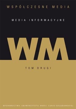 Współczesne media - media informacyjne Tom 2 - Praca zbiorowa