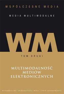 Współczesne media media multimodalne Tom 2 Multimodalność mediów elektronicznych - Hofman Iwona, Kępa Figura Danuta