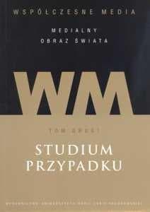 Współczesne media medialny obraz świata t2 Studium przypadku - Danuta Kępa-Figura (red.)