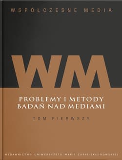 Współczesne media Tom 1: Problemy i metody badań nad mediami - Iwona Hofman (red.), Kępa Figura Danuta