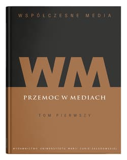 Współczesne media Tom 1: Przemoc w mediach - Hofman Iwona, Kępa Figura Danuta