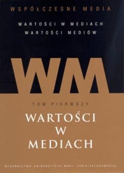 Współczesne media Tom 1 Wartości w mediach - Danuta Kępa-Figura (red.)