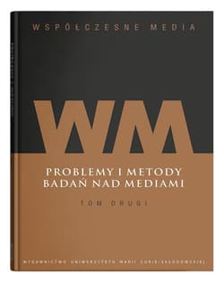 Współczesne media Tom 2 Problemy i metody badań nad mediami
