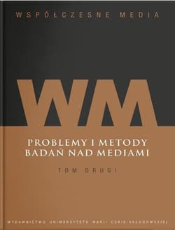 Współczesne media Tom 2 Problemy i metody badań nad mediami - Kępa Figura Danuta