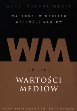 Wspołczesne media Tom 2 Wartości mediów - Danuta Kępa-Figura (red.)