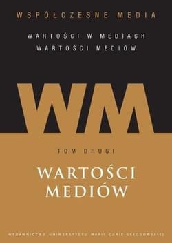 Wspołczesne media Tom 2 Wartości mediów - Danuta Kępa-Figura (red.)