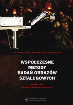 Współczesne metody badań obrazów sztalugowych Podręcznik konserwatora-restauratora