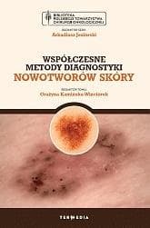 Współczesne metody diagnostyki nowotworów skóry - red. Grażyna Kamińska-Winciorek