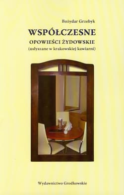 Współczesne opowieści żydowskie usłyszane w krakowskiej kawiarni