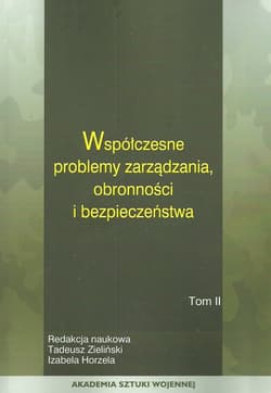 Współczesne problemy zarządzania obronności i bezpieczeństwa Tom 1