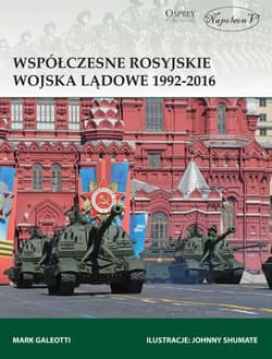Współczesne rosyjskie wojska lądowe 1992-2016 - Mark Galeotti