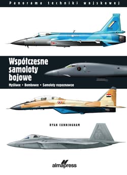 Współczesne samoloty bojowe. Myśliwce, bombowce, samoloty rozpoznawcze. Panorama techniki wojskowej wyd. 4 - Ryan Cunningham