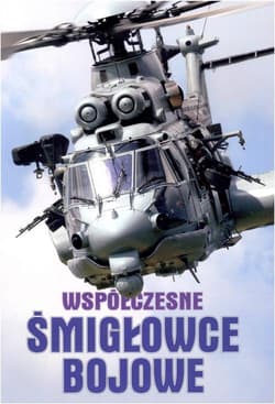 Współczesne śmigłowce bojowe - Opracowanie Zbiorowe