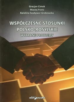 Współczesne stosunki polsko-rosyjskie Wybrane problemy - Cimek Gracjan, Szydywar-Grabowska Karolina
