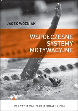 Współczesne systemy motywacyjne Teoria i praktyka. - Woźniak Jacek