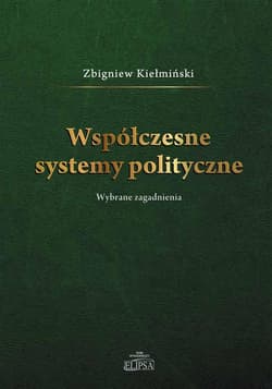 Współczesne systemy polityczne Wybrane zagadnienie - Zbigniew Kiełmiński