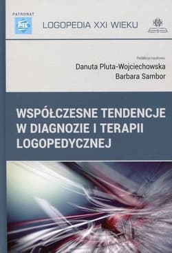 Współczesne tendencje w diagnozie i terapii logopedycznej - Praca zbiorowa