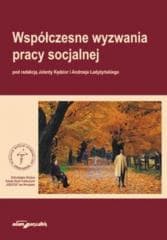 Współczesne wyzwania pracy socjalnej - red. Jolanta Kędzior, Andrzej Ładyżyński
