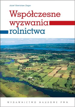 Współczesne wyzwania rolnictwa Paradygmaty - globalizacja - polityka - Józef Zegar
