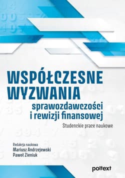 Współczesne wyzwania sprawozdawczości i rewizji finansowej Studenckie prace naukowe
