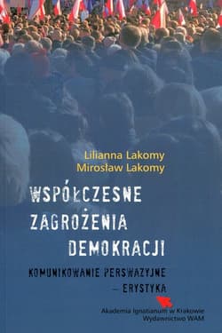 Współczesne zagrożenia demokracji Komunikowanie perswazyjne erystyka - Lakomy Lilianna