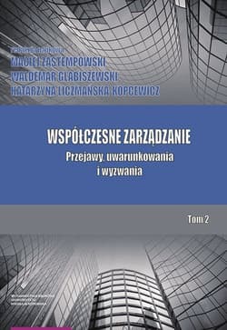 Współczesne zarządzanie Tom 2 Przejawy, uwarunkowania i wyzwania