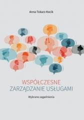 Współczesne zarządzanie usługami - Anna Tokarz-Kocik