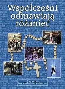 Współcześni odmawiają różaniec - Praca zbiorowa