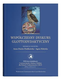 Współczesny dyskurs glottodydaktyczny - Anna Dunin-Dudkowska, Agata Małyska