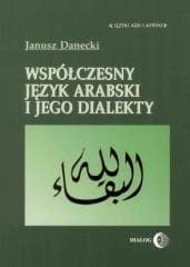 Współczesny język arabski i jego dialekty - Janusz Danecki