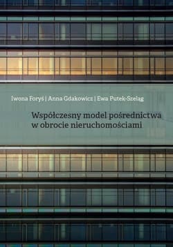 Współczesny model pośrednictwa w obrocie... - Foryś Iwona, Gdakowicz Anna, Putek-Szeląg Ewa