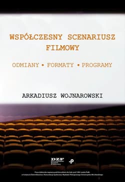 Współczesny scenariusz filmowy. Odmiany, formaty, programy Współczesny scenariusz filmowy. Odmiany, formaty, programy