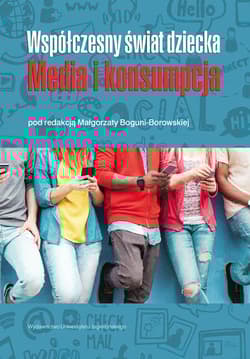Współczesny świat dziecka Media i konsumpcja