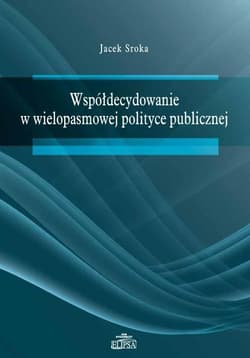 Współdecydowanie w wielopasmowej polityce publicznej - Jacek Sroka