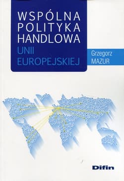 Wspólna polityka handlowa Unii Europejskiej - Grzegorz Mazur