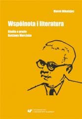 Wspólnota i literatura. Studia o prozie G.Morcinka - Marek Mikołajec