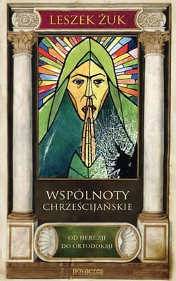 Wspólnoty chrześcijańskie Od herezji do ortodoksji