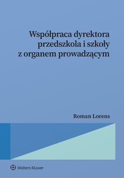Współpraca dyrektora przedszkola i szkoły z organem prowadzącym - Lorens Roman
