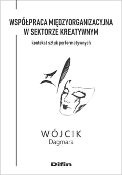 Współpraca międzyorganizacyjna w sektorze kreatywnym Kontekst sztuk performatywnych