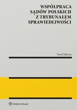 Współpraca sądów polskich z Trybunałem Sprawiedliwości - Paweł Marcisz