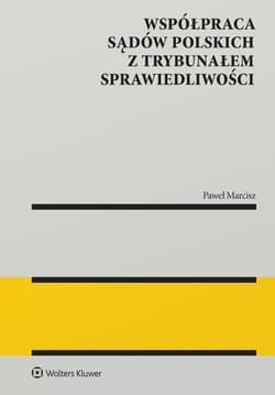 Współpraca sądów polskich z Trybunałem Sprawiedliwości - Paweł Marcisz