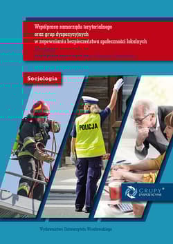 Współpraca samorządu terytorialnego oraz grup dyspozycyjnych w zapewnianiu bezpieczeństwa społeczności lokalnych - Praca zbiorowa