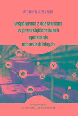 Współpraca z dostawcami w przedsiębiorstwach społecznie odpowiedzialnych - Monika Jedynak