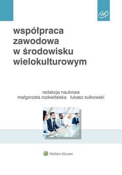 Współpraca zawodowa w środowisku wielokulturowym - Basińska Beata A., Chmielecki Michał, Rozkwitalska Małgorzata