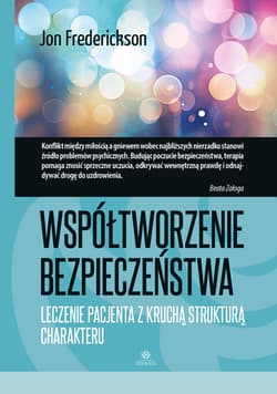 Współtworzenie bezpieczeństwa Leczenie pacjenta z kruchą strukturą charakteru - Jon Frederickson