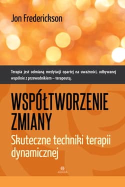Współtworzenie zmiany Skuteczne techniki terapii dynamicznej - Jon Frederickson