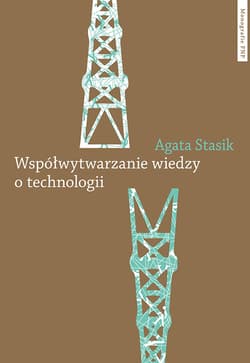 Współwytwarzanie wiedzy o technologii Gaz łupkowy jako wyzwanie dla zbiorowości - Agata Stasik
