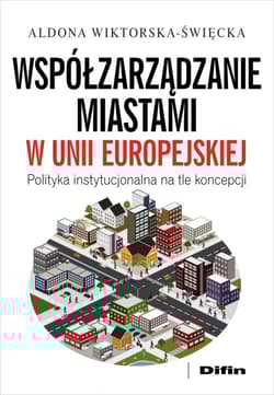 Współzarządzanie miastami w Unii Europejskiej Polityka instytucjonalna na tle koncepcji