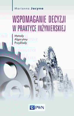 Wspomaganie decyzji w praktyce inżynierskiej Metody, Algorytmy, Przykłady