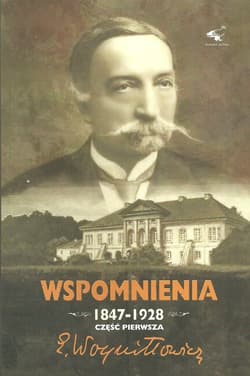 Wspomnienia 1847-1928 Część 1